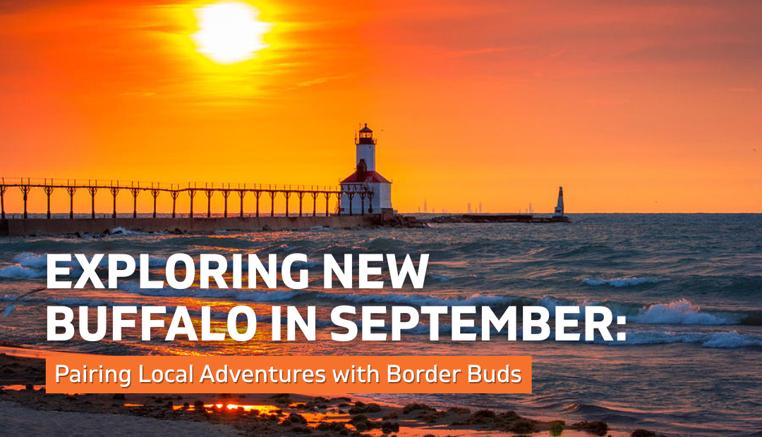 Exploring New Buffalo in September: Pairing Local Adventures with Border Buds Thumbnail